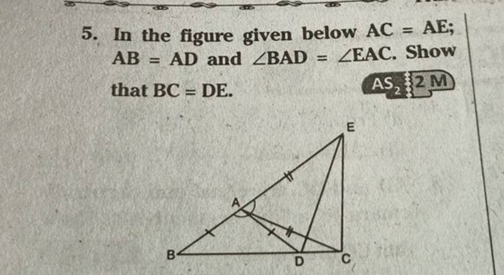 5. In The Figure Given Below AC=AE; AB=AD And ∠BAD=∠EAC. Show That BC=DE...