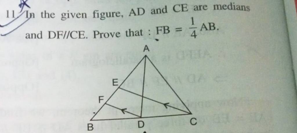 11 In the given figure, AD and CE are medians and DF//CE. Prove that : FB..