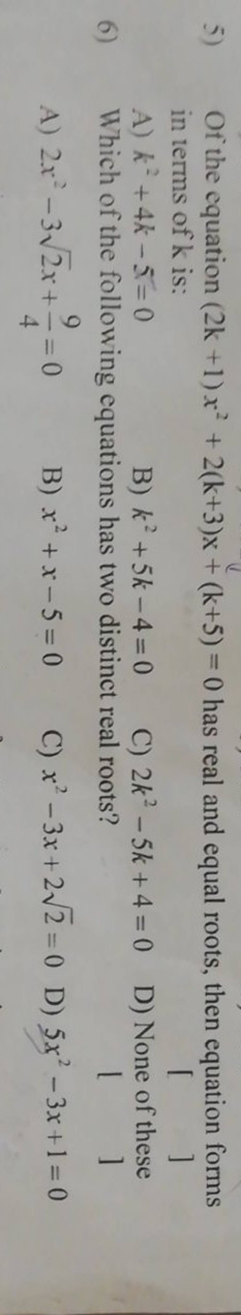 5 Of The Equation 2k 1 X2 2 K 3 X K 5 0 Has Real And Equal Roots The 5 Of The Equation 2k 1 X2 2 K 3 X K 5 0 Has Real And Equal Roots The