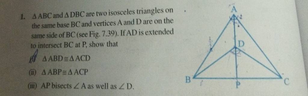 1. ABC and DBC are two isosceles triangles on the same base BC and vert..