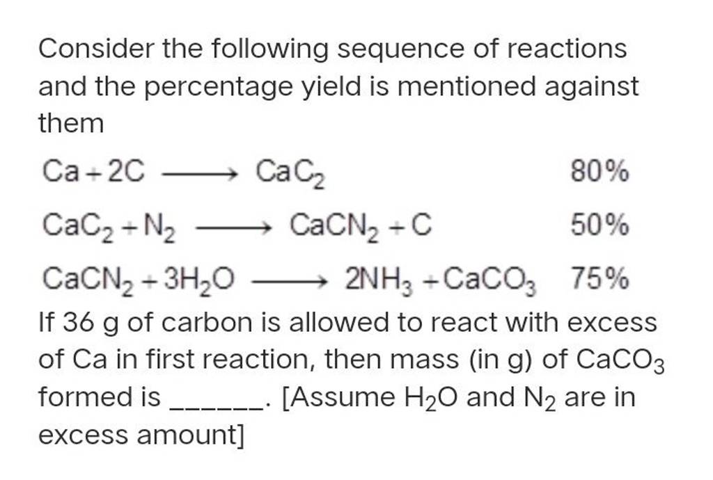 Consider the following sequence of reactions and the percentage yield is