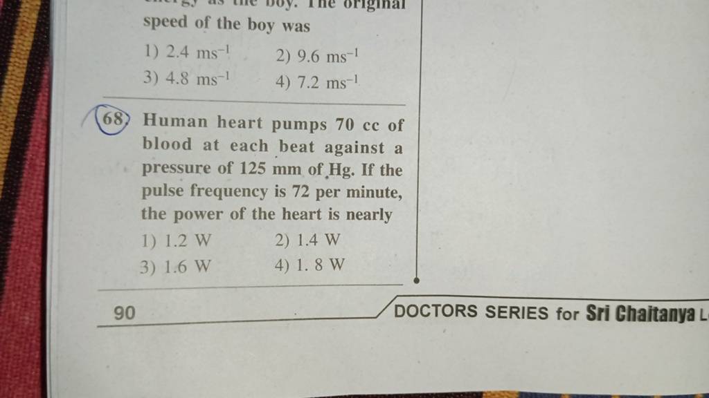 Human heart pumps 70 cc of blood at each beat against a pressure of 125 m..