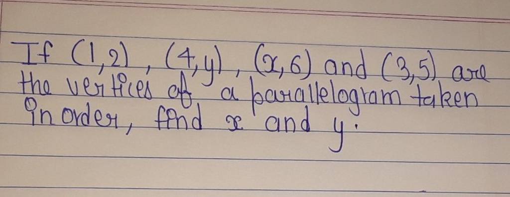 if-1-2-4-y-x-6-and-3-5-are-the-vertices-of-a-parallelogram-taken