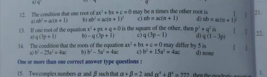 12. The condition that one root of ax2+bx+c=0 may be n times the other