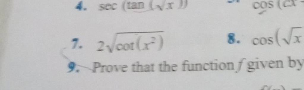 7. 2cot(x2)​
8. cos(x​
9. Prove that the function f given by
