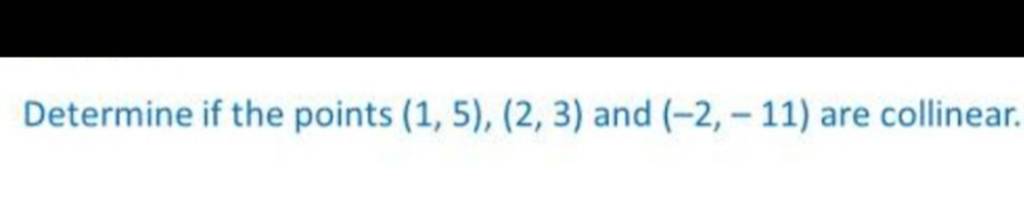 Determine If The Points 1523 And −2−11 Are Collinear Filo 4315