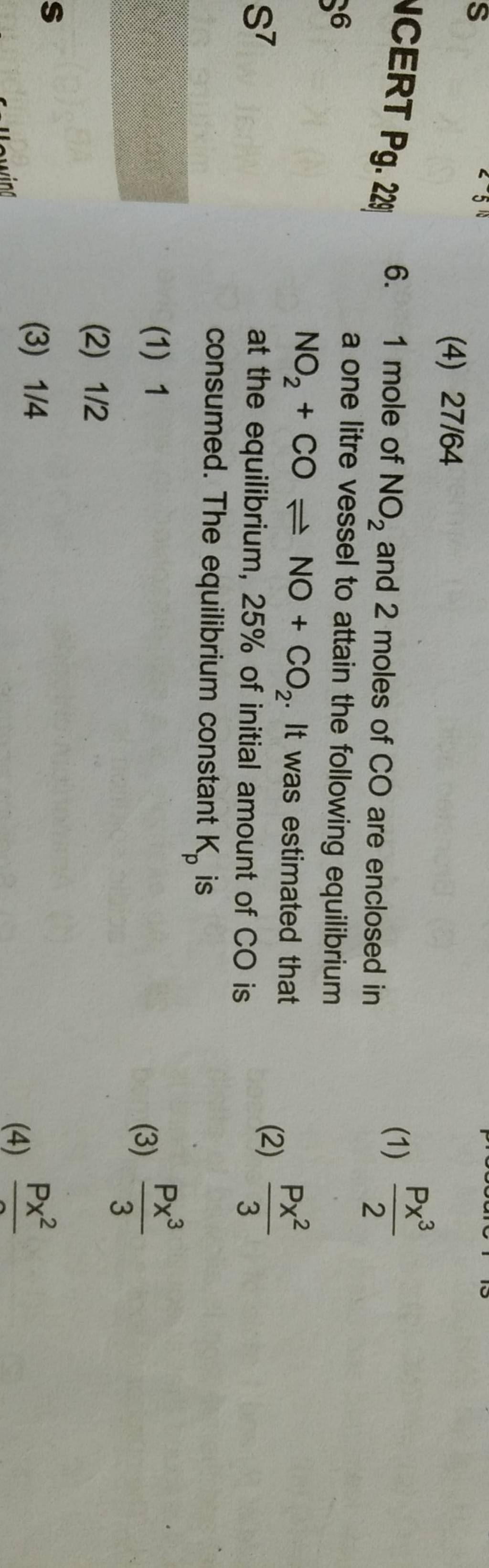 6. 1 mole of NO2 and 2 moles of CO are enclosed in (1) 2Px3 a one litre..