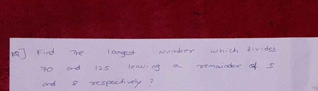 1q-find-the-largest-number-which-divides-70-and-125-leaving-a-remainder