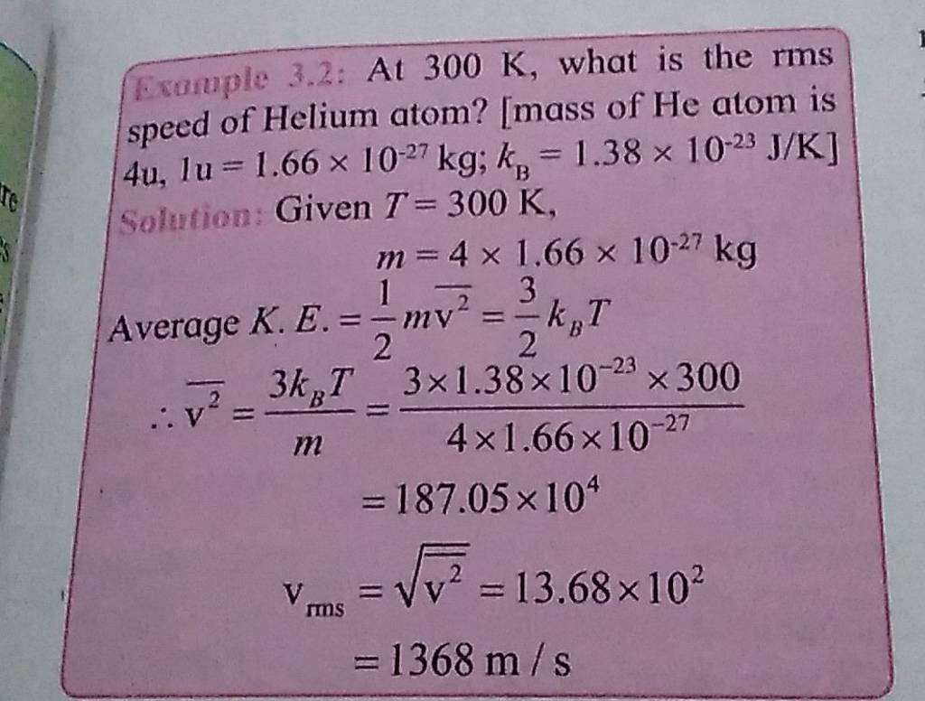 Erample 3.2: At 300 K, what is the rms speed of Helium atom? [mass of 