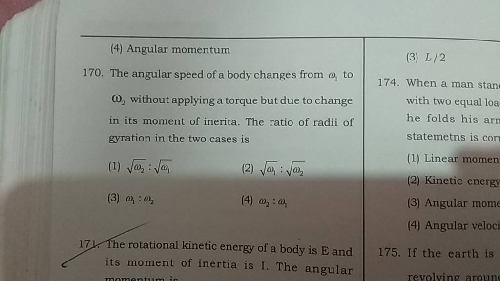 The angular speed of a body changes from ω1 to ω2 without applying a to..