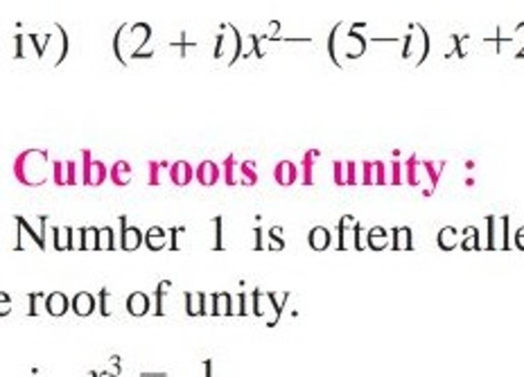 iv) (2+i)x2−(5−i)x+ Cube roots of unity : Number 1 is often calle root of..