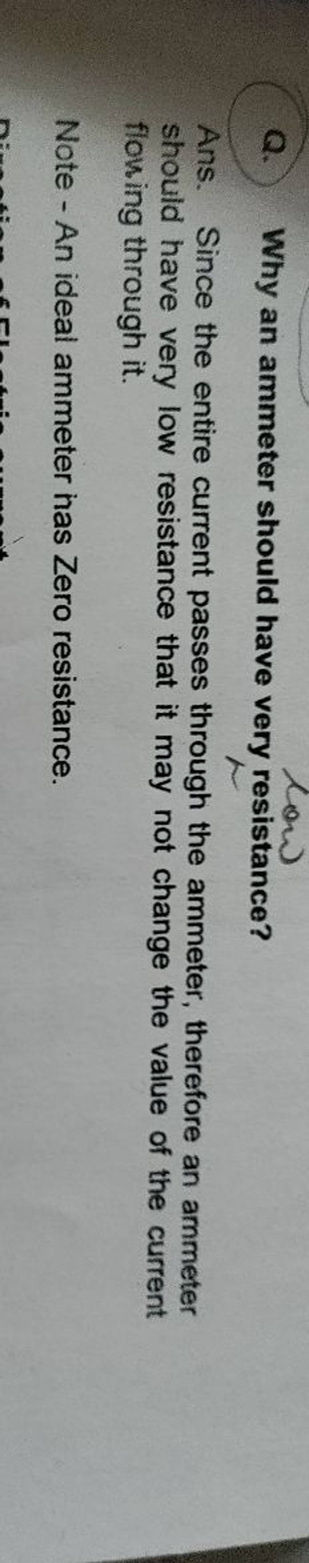 Q. Why an ammeter should have very resistance? Ans. Since the entire curr..