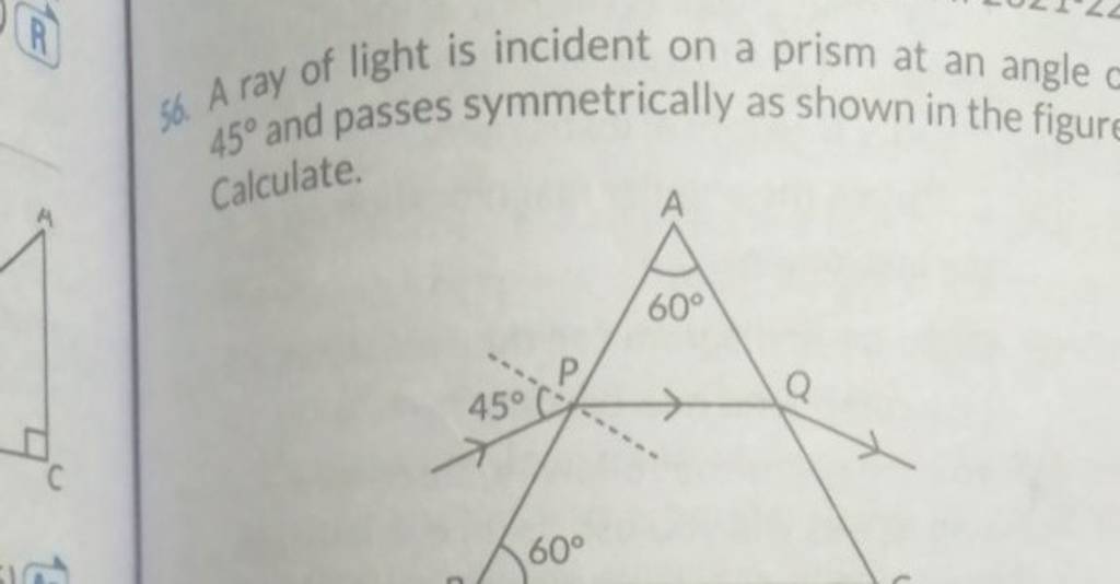 36. A ray of light is incident on a prism at an angle 45∘ and passes symm..
