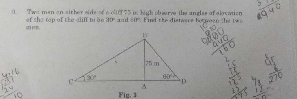 9. Two men on either side of a cliff 75 m high observe the angles of elev..