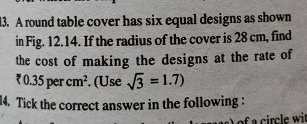 13. A round table cover has six equal designs as shown in Fig. 12.14. If
