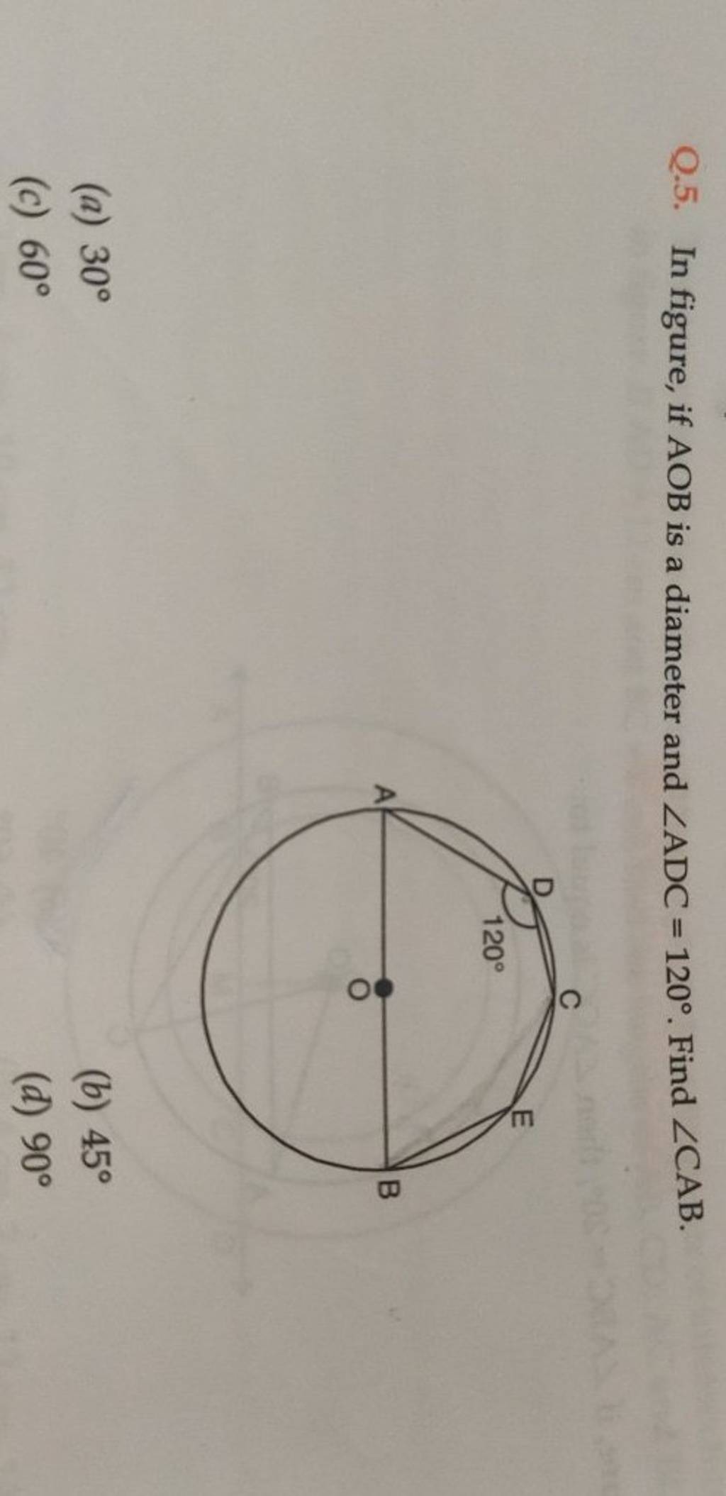 Q5 In Figure If Aob Is A Diameter And ∠adc120∘ Find ∠cab A 30∘ B 6456