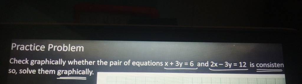 Practice Problem Check Graphically Whether The Pair Of Equations X 3y 6 A