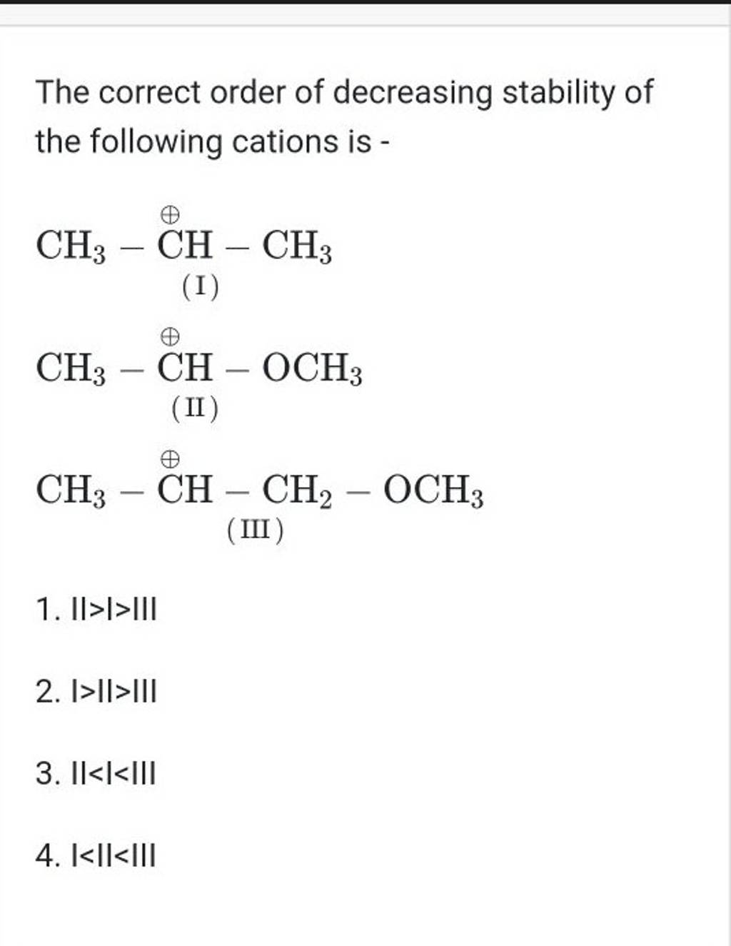 The Correct Order Of Decreasing Stability Of The Following Cations Is C 
