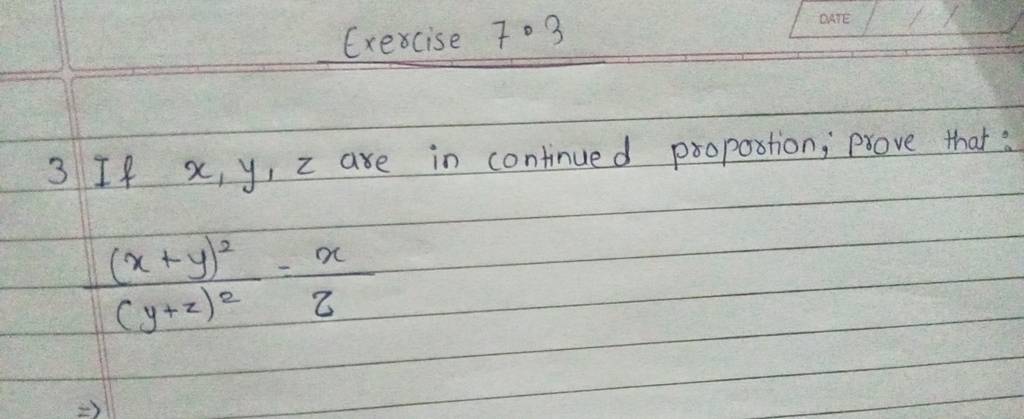 Exercise 7 3 3 If X y z Are In Continued Proportion Prove That y z 2 x exercise-7-3-3-if-x-y-z-are-in-continued-proportion-prove-that-y-z-2-x