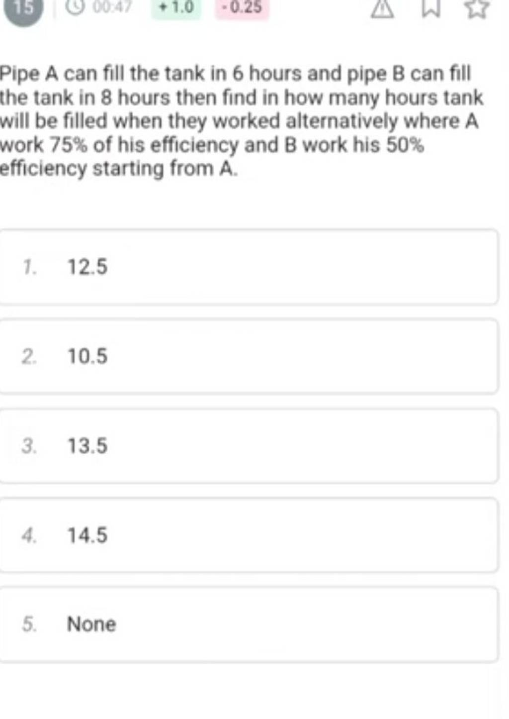 Pipe A can fill the tank in 6 hours and pipe B can fill the tank in 8 hou..