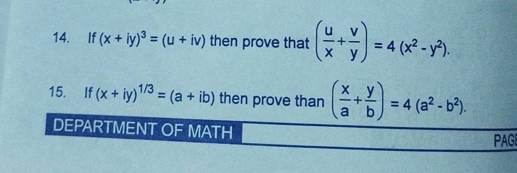 14. If (x+iy)3=(u+iv) then prove that (xu​+yv​)=4(x2−y2).
15. If (x+iy