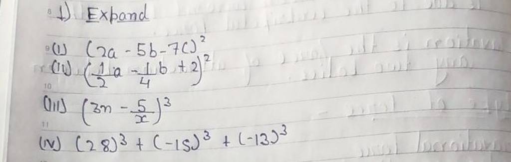 1) Expand (I) (2a−5b−7c)2 (ii) (21 a−41 b+2)2 (III) (3n−x5 )3 (iv) (28)3+..