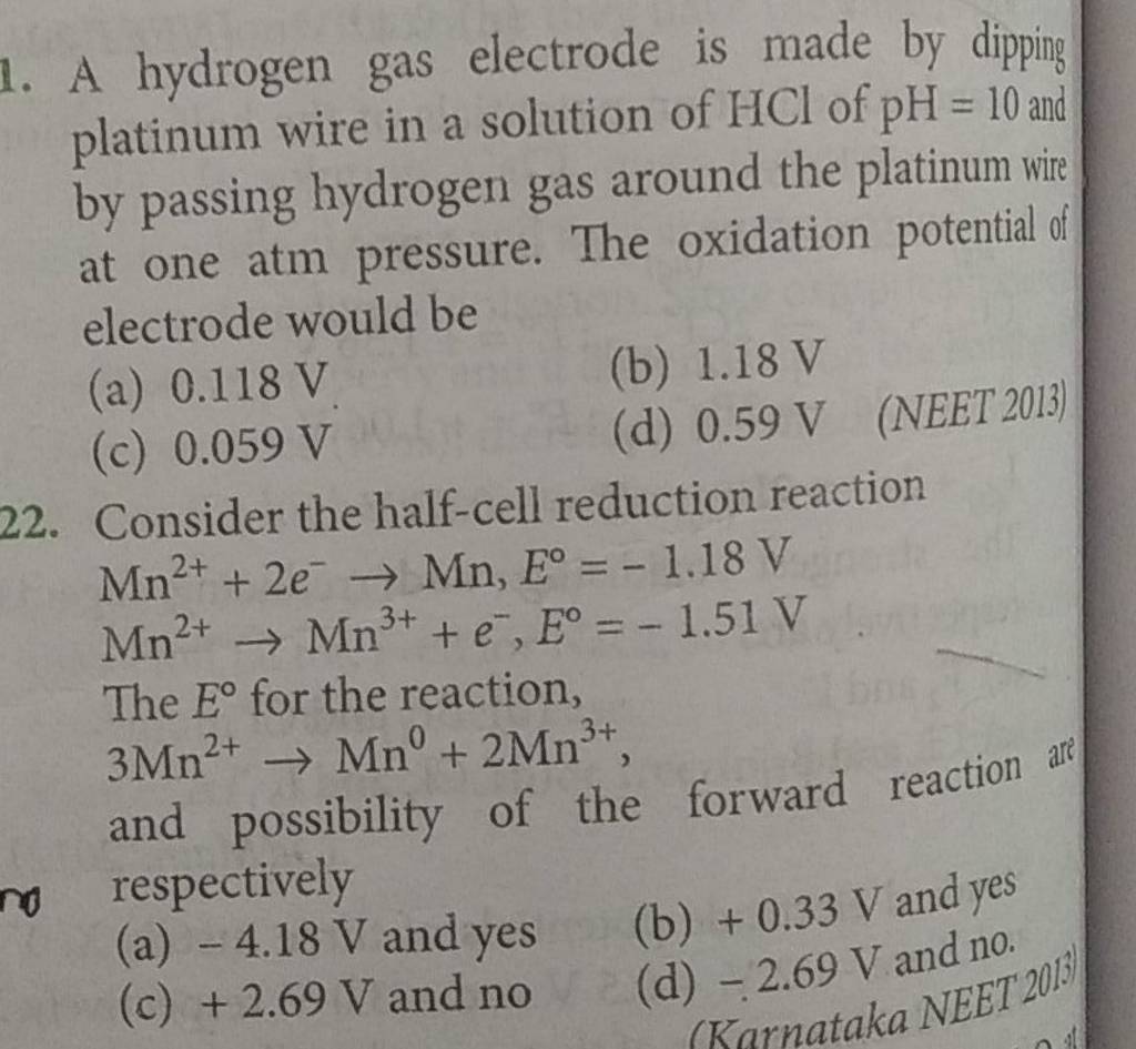 Consider the half-cell reduction reaction Mn2++2e−→Mn,E∘=−1.18 VMn2+→Mn3+..