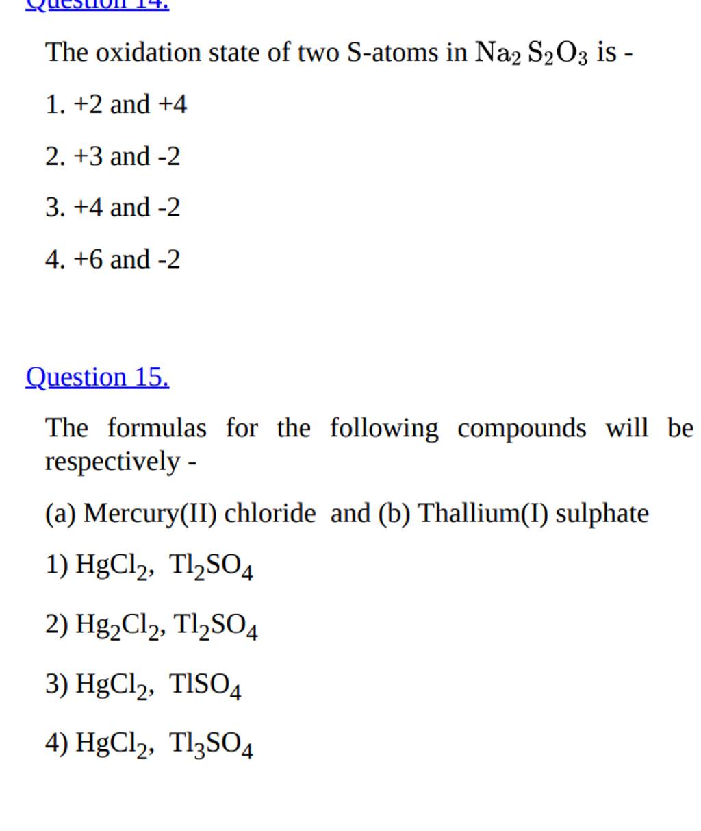 The oxidation state of two Satoms in Na2 S2 O3 is 1. +2 and +4 2. +3..