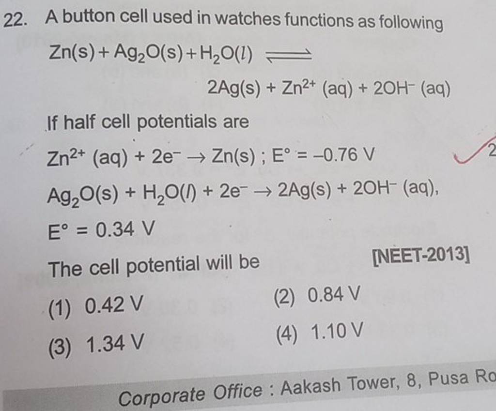 22. A button cell used in watches functions as following Zn(s)+Ag2 O(s)+H..