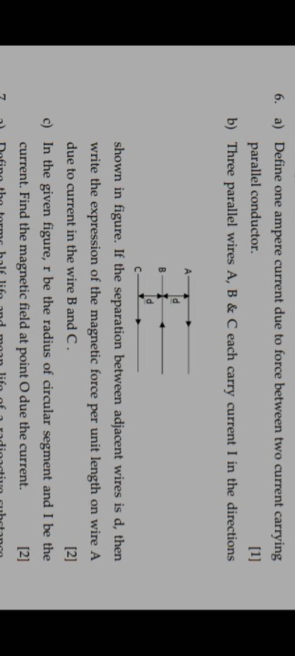 6. a) Define one ampere current due to force between two current carrying..