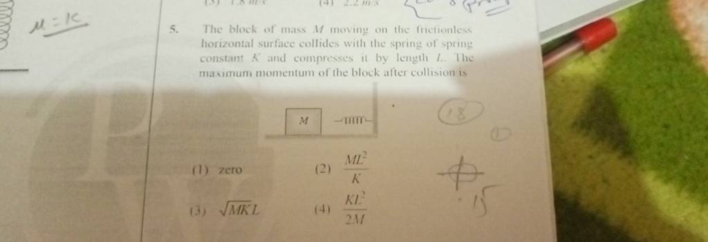 M=K
5.
(3)
The block of mass M moving on the frictionless
horizontal s