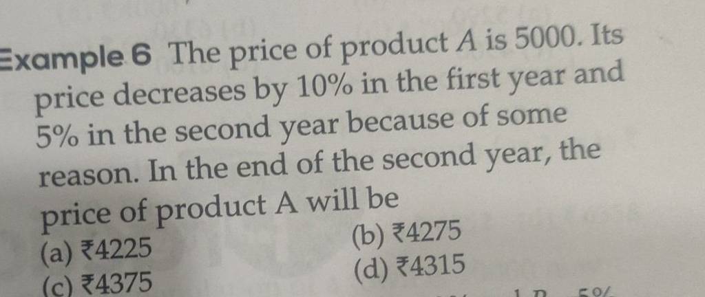 Example 6 The price of product A is 5000 . Its price decreases by 10% in