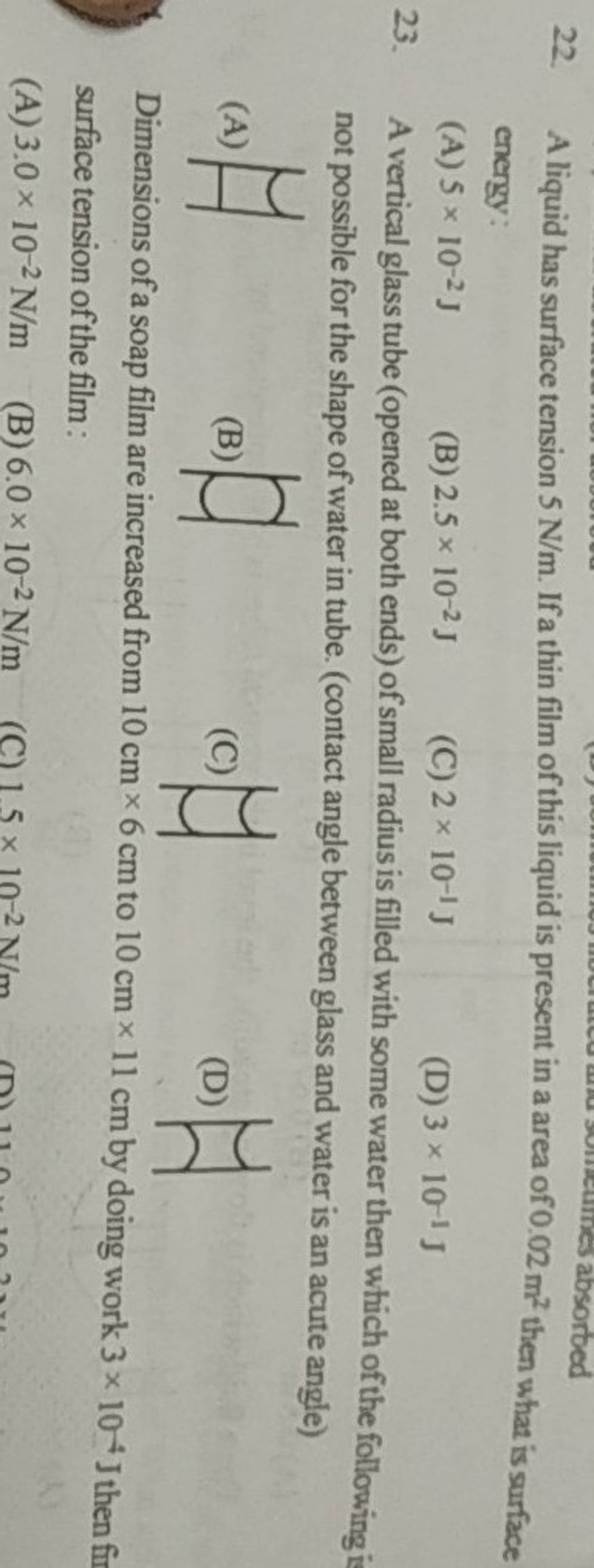 A liquid has surface tension 5 N/m. If a thin film of this liquid is pres..
