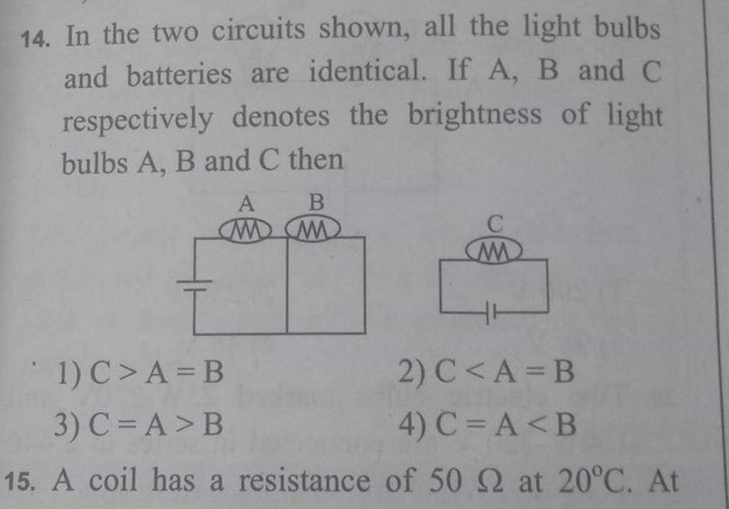 In the two circuits shown, all the light bulbs and batteries are identica..