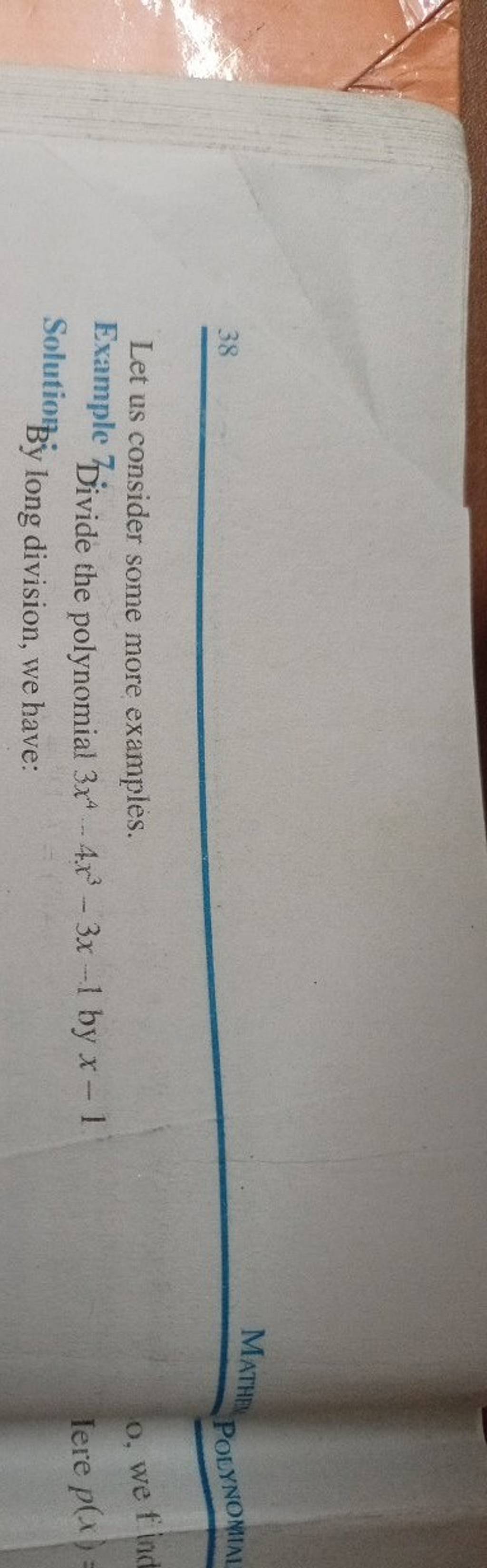 Let us consider some more examples.
Example 7Divide the polynomial 3x4