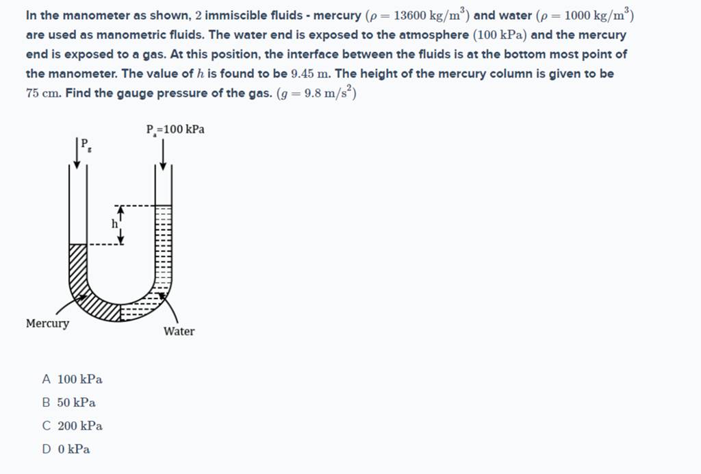 In the manometer as shown, 2 immiscible fluids mercury (ρ=13600 kg/m3)