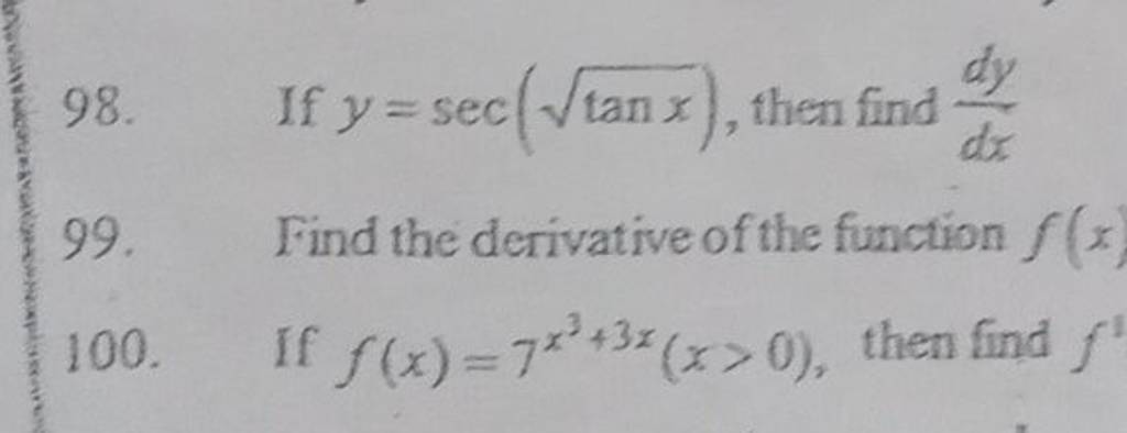 98. If y=sec(tanx​), then find dxdy​
99. Find the derivative of the fu