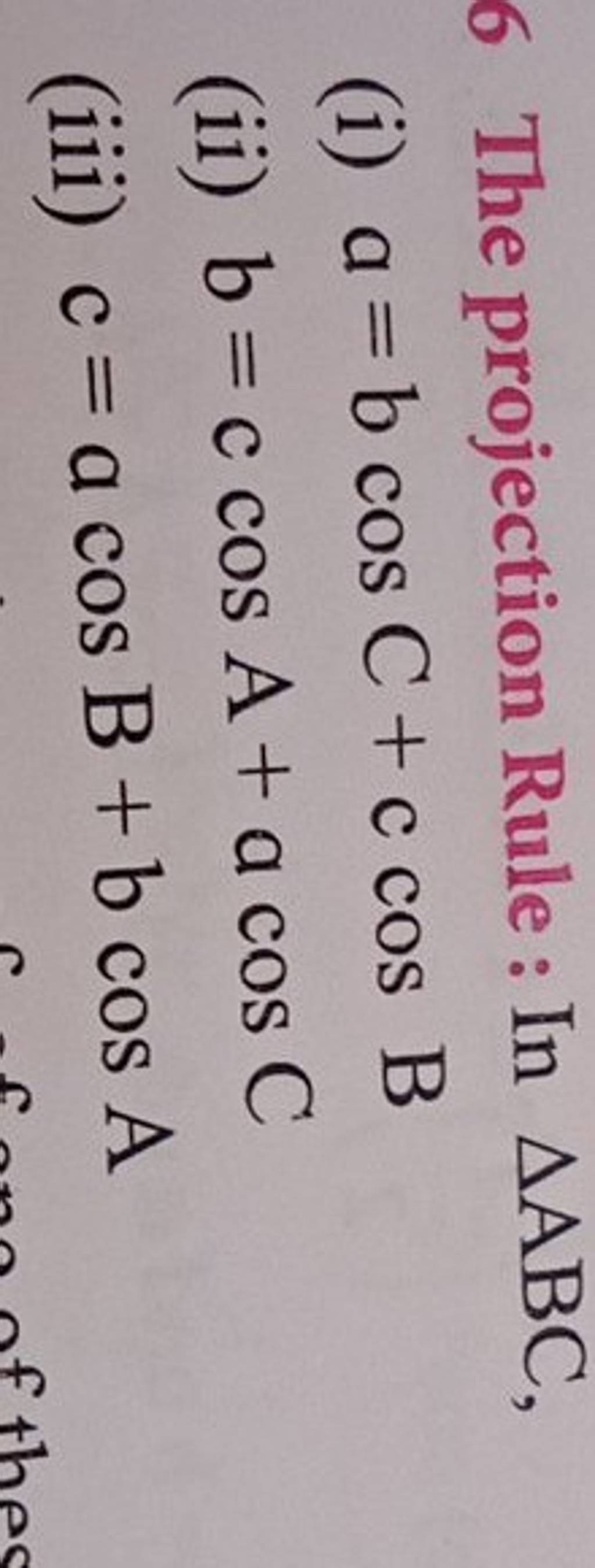6 The projection Rule In ABC, (i) a=bcosC+ccosB (ii) b=ccosA+acosC (ii..