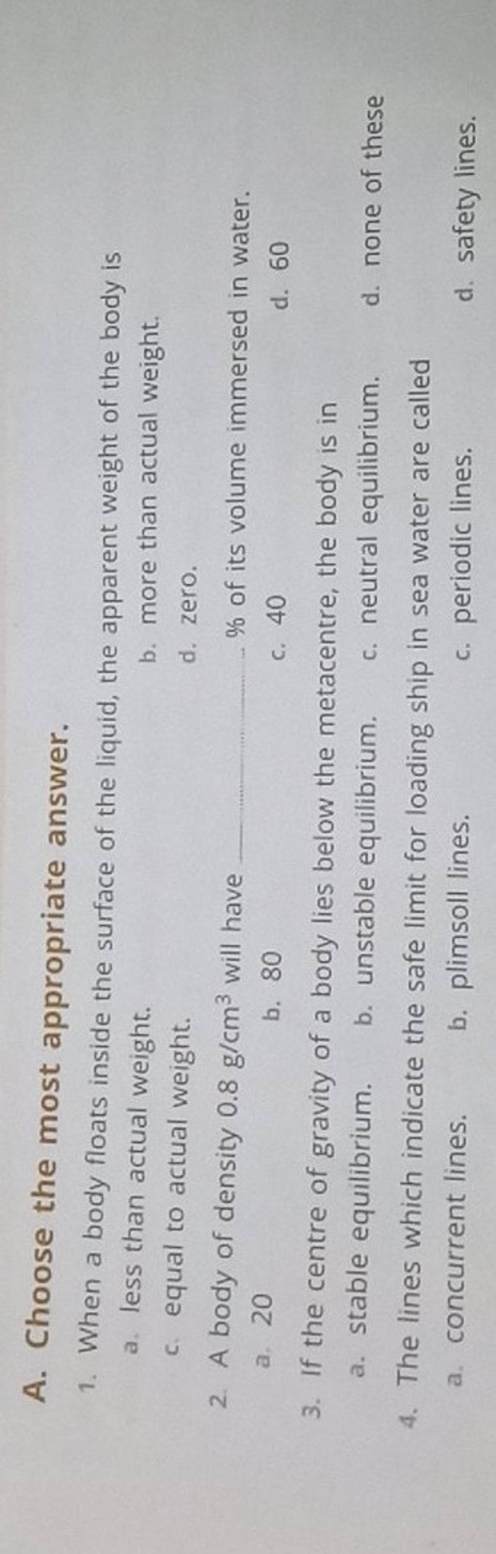A body of density 0.8 g/cm3 will have of its volume immersed in water...