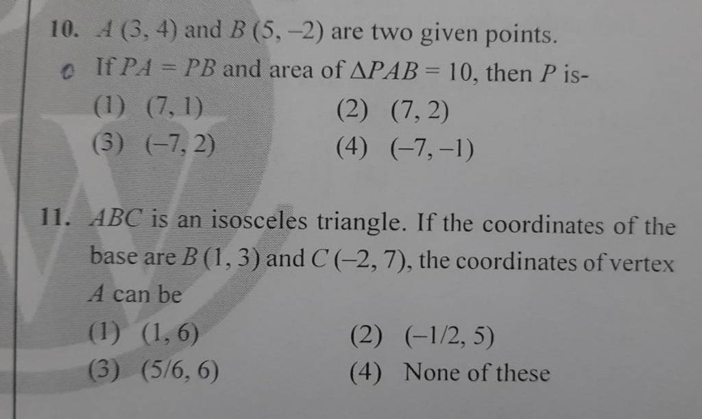 A(3,4) and B(5,−2) are two given points. If PA=PB and area of △PAB=10,