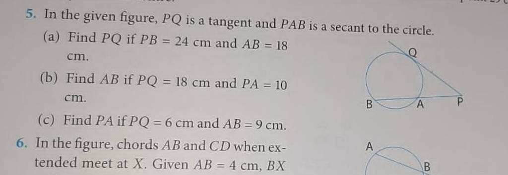 5. In the given figure, PQ is a tangent and PAB is a secant to the circle..