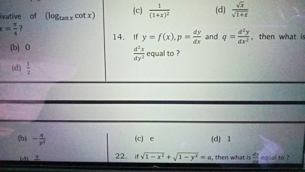 14. If y=f(x),p=dxdy​ and q=dx2d2y​, then what is
(b) 0 dy2d2x​ equal 