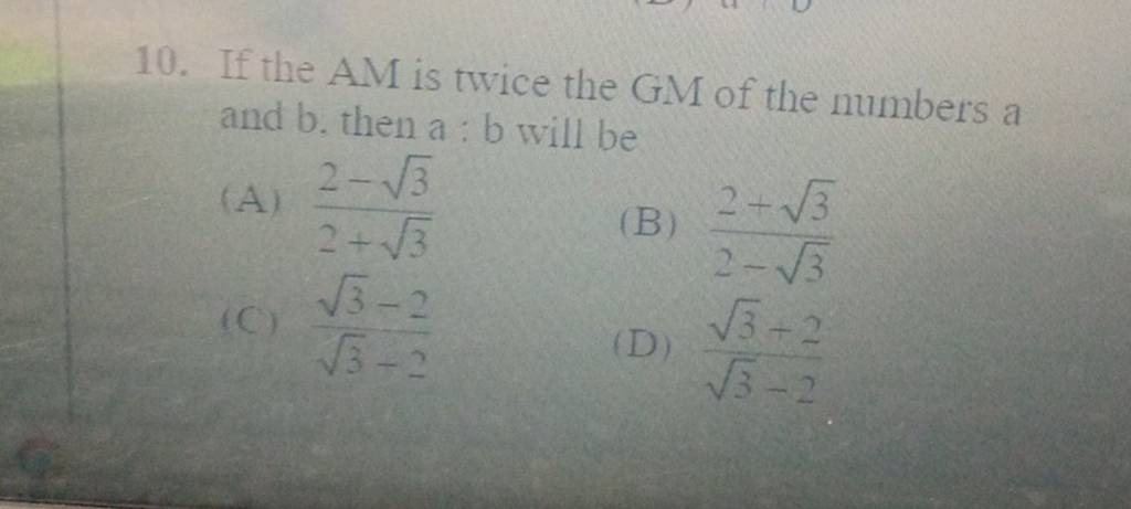 If The AM Is Twice The GM Of The Numbers A And B, Then A : B Will Be..