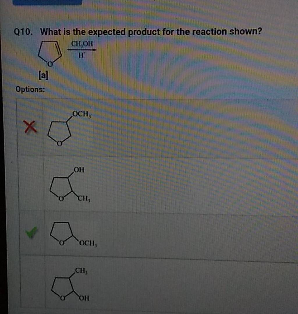 Q10. What is the expected product for the reaction shown? [a] Options