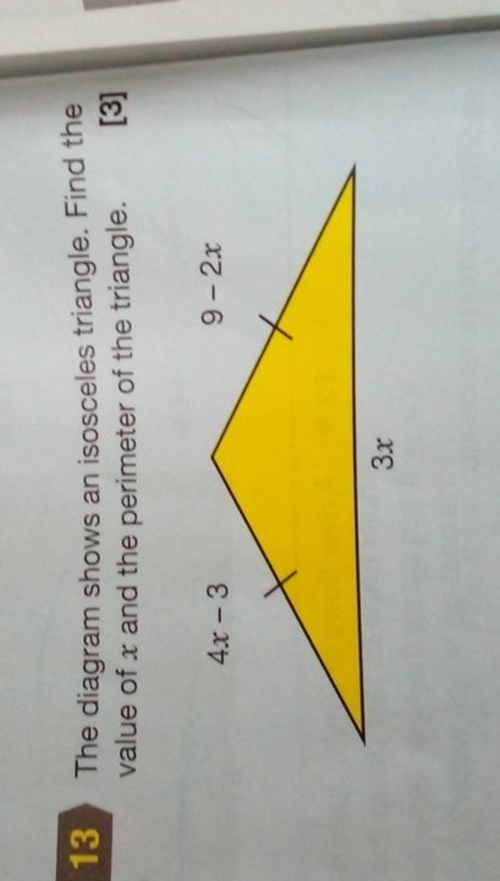 13 The diagram shows an isosceles triangle. Find the value of x and the p..