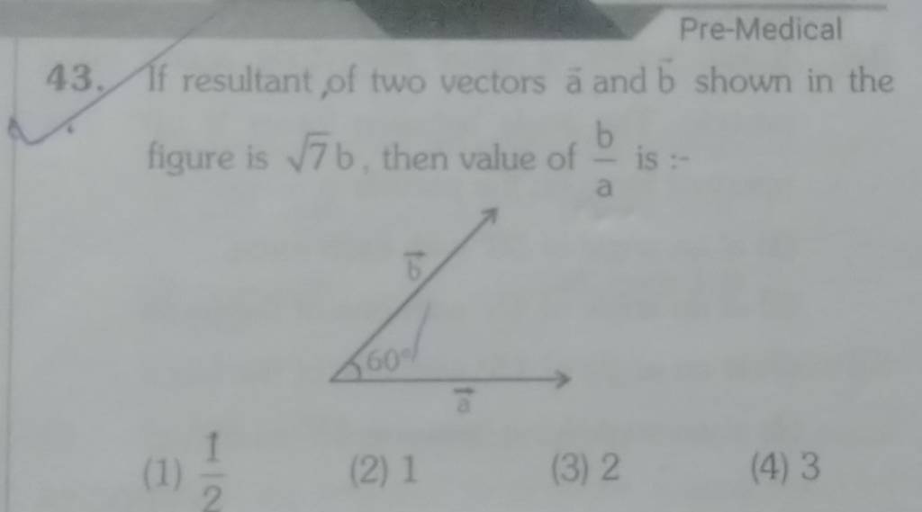 If Resultant, Of Two Vectors A And B Shown In The Figure Is 7 B, Then Va..