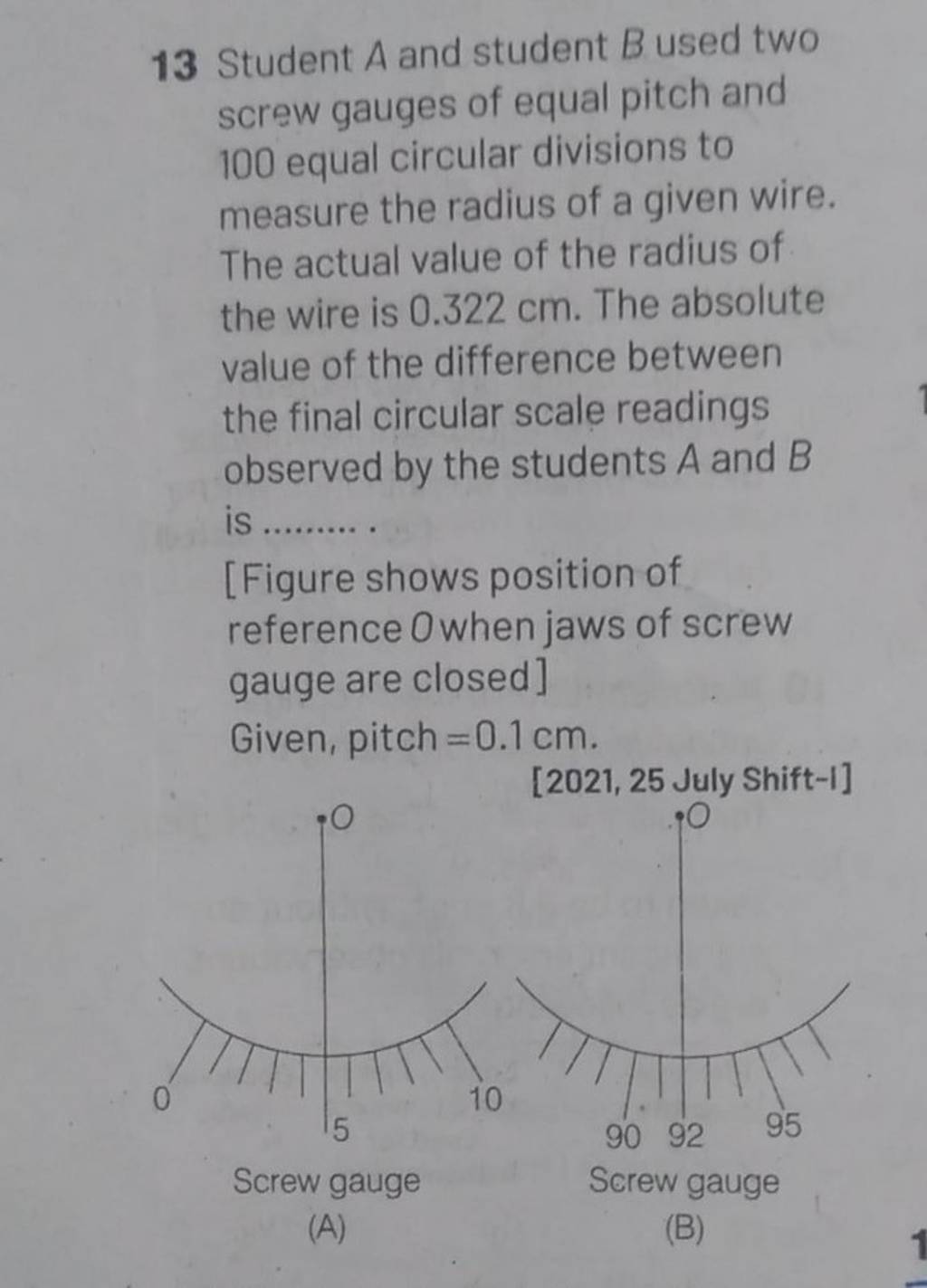 13 Student A And Student B Used Two Screw Gauges Of Equal Pitch And 100 E..