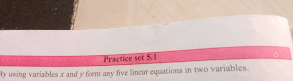 Practice set 5.1
3y using variables x and y form any five linear equat