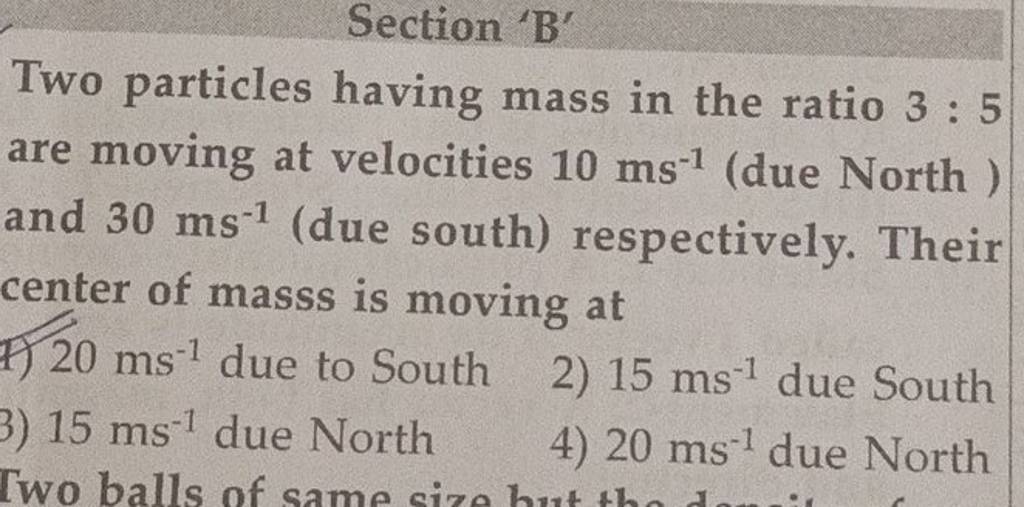 Section 'B' Two particles having mass in the ratio 35 are moving at velo..