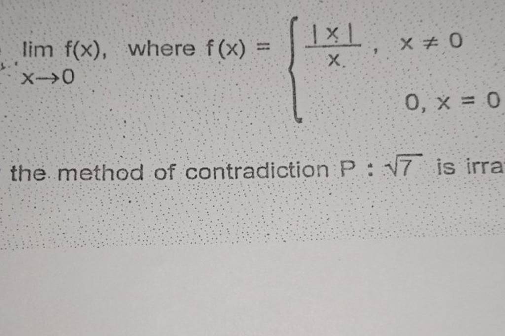 limx→0​f(x), where f(x)={x∣x∣​,​x=00,x=0​
the method of contradiction